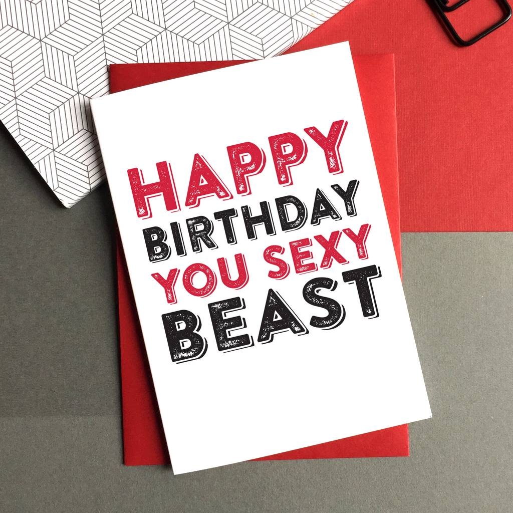 Happy Birthday You Sexy Beast Greetings Card By Do You Punctuate 